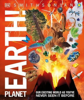 Knowledge Encyclopedia Planet Earth!: Our Exciting World as You've Never Seen It Before by DK