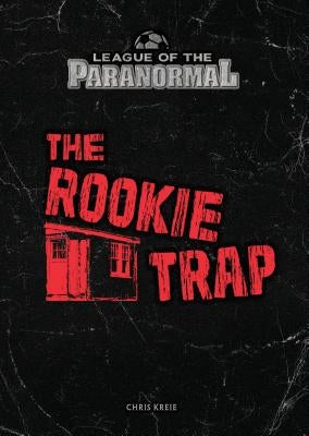 The Rookie Trap by Kreie, Chris