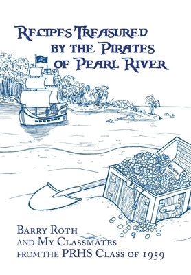 Recipes Treasured by the Pirates of Pearl River by Roth, Barry