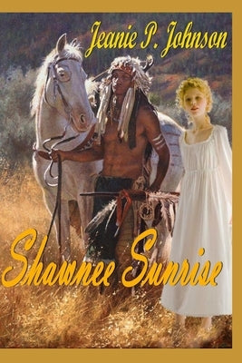 Shawnee Sunrise by Johnson, Jeanie P.