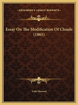 Essay On The Modification Of Clouds (1865) by Howard, Luke