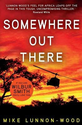 Somewhere Out There: A gripping, action-packed adventure thriller by Lunnon-Wood, Mike