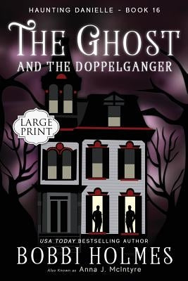 The Ghost and the Doppelganger by Holmes, Bobbi