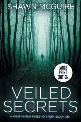 Veiled Secrets: A Whispering Pines Mystery, Book 6 by McGuire, Shawn