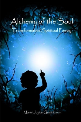 Alchemy of the Soul: Transformative Spiritual Poetry by Gewirtzman, Marni Joyce