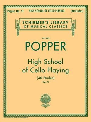 David Popper: High School of Cello Playing, Op. 73: Schirmer Library of Classics Volume 1883 40 Etudes Cello Method by Popper, David