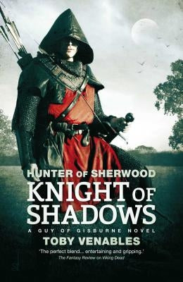 Knight of Shadows: A Guy of Gisburne Novel by Venables, Toby