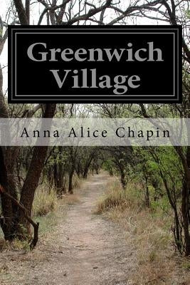 Greenwich Village by Chapin, Anna Alice