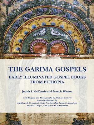 The Garima Gospels: Early Illuminated Gospel Books from Ethiopia by McKenzie, Judith S.