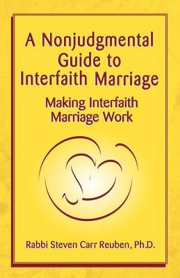 A Nonjudgmental Guide to Interfaith Marriage by Reuben, Steven Carr