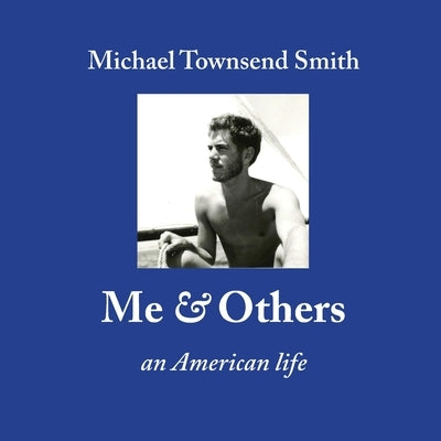 Me & Others: An American Life by Smith, Michael Townsend