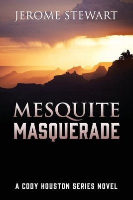 Mesquite Masquerade: A Cody Houston Series Novel by Stewart, Jerome