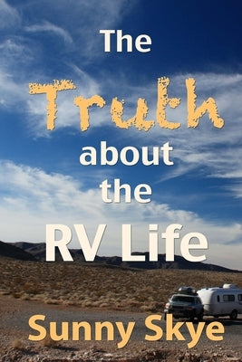 The Truth about the RV Life by Skye, Sunny