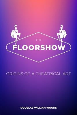 The Floorshow: Revised Edition by Woods, Douglas William