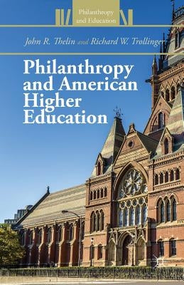 Philanthropy and American Higher Education by Thelin, J.