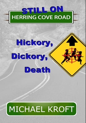 Still on Herring Cove Road: Hickory, Dickory, Death by Kroft, Michael