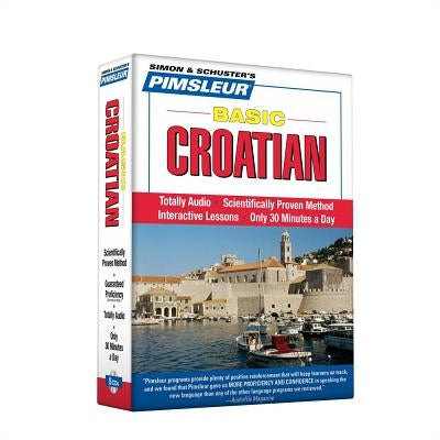 Pimsleur Croatian Basic Course - Level 1 Lessons 1-10 CD, 1: Learn to Speak and Understand Croatian with Pimsleur Language Programs [With CD] by Pimsleur