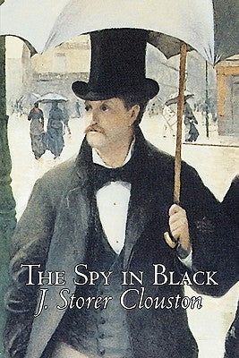 The Spy in Black by Joseph Storer Clouston, Fiction, Action & Adventure, Suspense, War & Military by Clouston, J. Storer