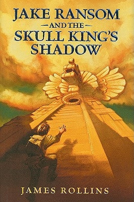 Jake Ransom and the Skull King's Shadow by Rollins, James