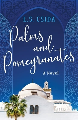 Palms and Pomegranates by Csida, L. S.