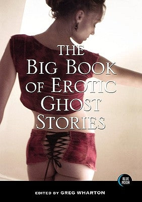 The Big Book of Erotic Ghost Stories by Wharton, Greg