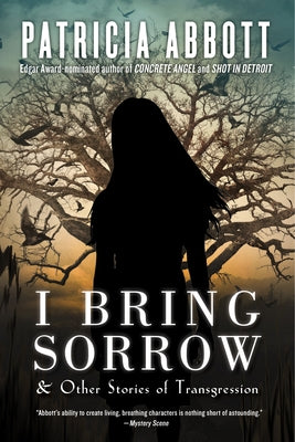 I Bring Sorrow: And Other Stories of Transgression by Abbott, Patricia