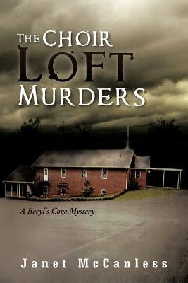 The Choir Loft Murders: A Beryl's Cove Mystery by McCanless, Janet