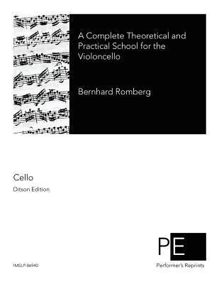 A Complete Theoretical and Practical School for the Violoncello by Romberg, Bernhard