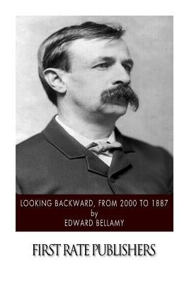 Looking Backward, from 2000 to 1887 by Bellamy, Edward