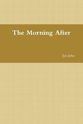 The Morning After by Johst, Jim