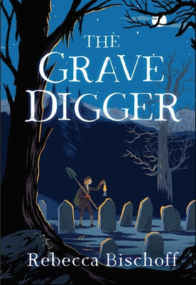 The Grave Digger by Bischoff, Rebecca