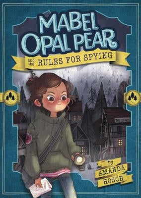 Mabel Opal Pear and the Rules for Spying by Hosch, Amanda