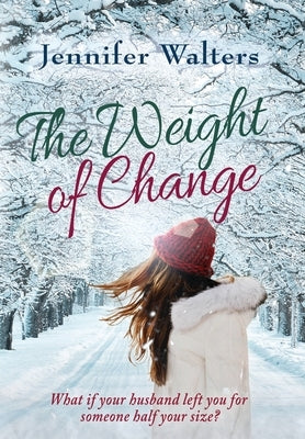 The Weight of Change by Walters, Jennifer