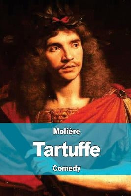 Tartuffe: Or, The Hypocrite by Page, Curtis Hidden