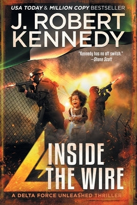 Inside the Wire by Kennedy, J. Robert