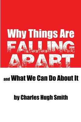 Why Things Are Falling Apart and What We Can Do About It by Smith, Charles Hugh