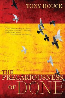 The Precariousness of Done by Houck, Tony