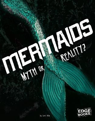 Mermaids: Myth or Reality? by Hile, Lori