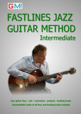 Fastlines Jazz Guitar Method Intermediate: Learn to solo for jazz guitar with Fastlines, the combined book and audio tutor by Ged, Brockie