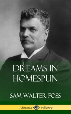 Dreams in Homespun (Hardcover) by Foss, Sam Walter