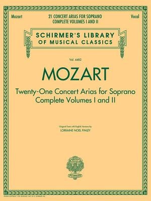 Mozart - 21 Concert Arias for Soprano: Schirmer Library of Classics Volume 4482 by Amadeus Mozart, Wolfgang