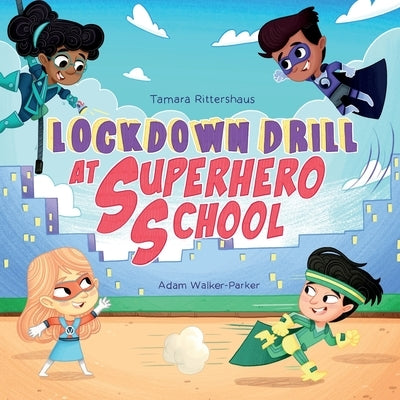 Lockdown Drill at Superhero School: Calmly prepare for a Lockdown Drill with Superhero Skills by Walker-Parker, Adam