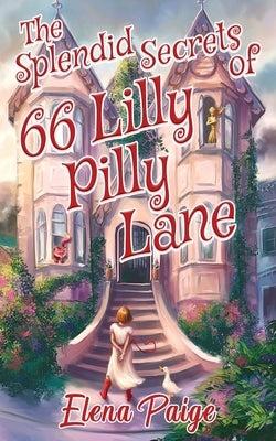 The Splendid Secrets of 66 Lilly Pilly Lane by Paige, Elena