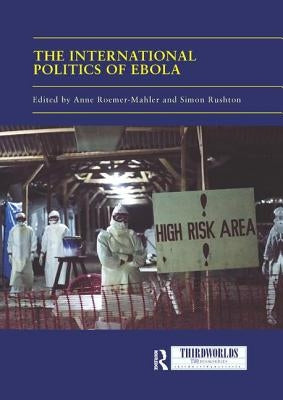 The International Politics of Ebola by Roemer-Mahler, Anne