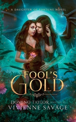 Fool's Gold: a Fantasy Romance by Savage, Vivienne