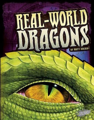 Real-World Dragons by Doeden, Matt