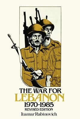 The War for Lebanon, 1970 1985 by Rabinovich, Itamar