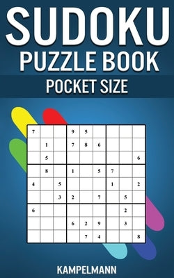 Sudoku Puzzle Book Pocket Size: 250 Easy to Medium Sudokus with Solutions - 5" x 8" Small & Compact Edition by Kampelmann