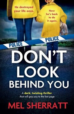 Don't Look Behind You: A dark, twisting crime thriller that will grip you to the last page by Sherratt, Mel