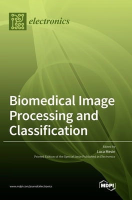 Biomedical Image Processing and Classification by Mesin, Luca